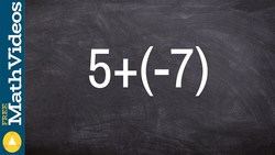 Adding real numbers a positive to a negative, 5 + (-7) Instructional Video