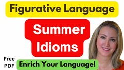 Summer Idioms:Figurative Language to Enrich Your Expressions Instructional Video