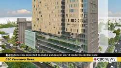 $60M donation expected to make Vancouver a world leader in cardiac care News Clip