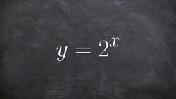 Graphing the parent graph of an exponential equation with base 2 Instructional Video