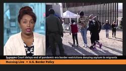 U.S. Supreme Court delays end of pandemic border restrictions News Clip