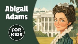 Abigail Adams for Kids | Bedtime History Instructional Video
