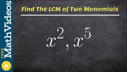 How to find the LCM of two monomials, exponents Instructional Video