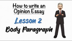 How to write an OPINION ESSAY - Lesson 2: Body Paragraph Instructional Video