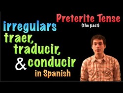 02 Spanish Lesson - Preterite - Irregulars - traer, traducir, conducir Instructional Video