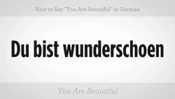 How to Say "You Are Beautiful" in German Instructional Video