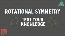 Rotational Symmetry: Test Your Knowledge Instructional Video