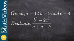 Evaluating an expression with 3 terms, Given a=12, b=9 and c=4. Find (b^2 -2c^2)/(a+c-b) Instructional Video