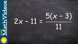 Learn to solve a proportion by determining & multiplying by LCD ex 14,(2x–11)=5(x–3)/11 Instructional Video