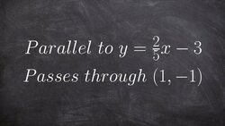 Writing the equation of a line parallel to another given and equation and a point Instructional Video