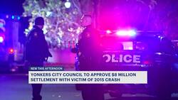 Yonkers City Council to approve $8 million settlement in 2015 crash case News Clip