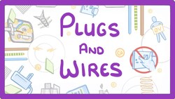 GCSE Physics - Plugs and Wires #22 Instructional Video