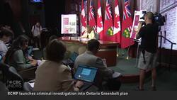RCMP investigating Ontario plan to open up the Greenbelt News Clip
