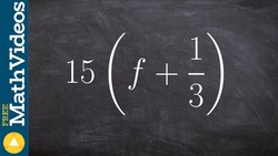 Simplifying an expression using distributive property and a fraction, 15(f + (1/3)) Instructional Video