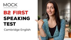 Cambridge Speaking Test B2 - Mock Test Instructional Video