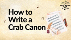 How to Write a Crab Canon - Writing Canon Instructional Video