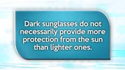 Dark sunglasses generally do not provide more sun protection than lighter ones. Instructional Video