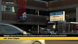 Alberta reports first flu death of season as experts warn of vaccine mismatch News Clip