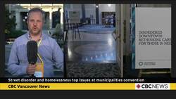 Street disorder and homelessness top issues at municipalities convention News Clip