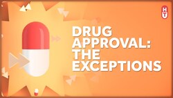 Not All Drugs Get Approved the Same Way: Exceptions to FDA Rules Instructional Video