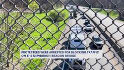15 protesters arrested, blocked traffic on Newburgh-Beacon Bridge during Monday rush hour News Clip