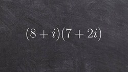 Tutorial - How do we multiply complex numbers ex 13, (8 + i)(7 + 2i) Instructional Video