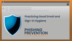 PHISH: Practicing Good Email and Sign-in Hygiene Instructional Video