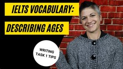 Specific Vocabulary Describing Ages for IELTS Task 1 Instructional Video