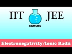IIT/JEE Chemistry Practice #15: Electronegativity/Ionic Radii Instructional Video