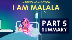 Malala Yousafzai's I Am Malala - Part 5 Summary: A Second Life (Chapters 23-24) & Epilogue: One Child, One Teacher, One Book, One Pen Instructional Video