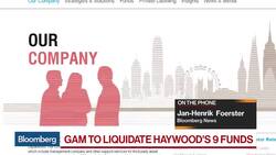 GAM to Liquidate Nine Funds of Suspended Manager Haywood News Clip