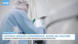 Catholic Bishops Conference: Avoid J&J Vaccine News Clip