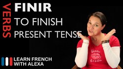 Finir (to finish) — Present Tense Instructional Video