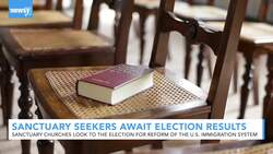 Immigrant Sanctuary Seekers Await Election Results News Clip