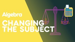 Changing The Subject Of A Formula Instructional Video