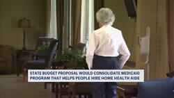 State budget proposal would consolidate Medicaid program used in hiring home health aide News Clip