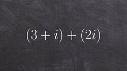 Algebra 2 - Learn how to add two complex numbers by combining like terms, (3 + i) + 2i Instructional Video