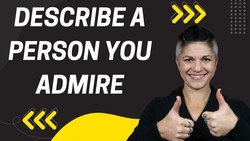 Describe a Person You Admire - Band 9 Speaking Part 2 Sample Instructional Video