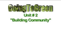 Going To Green Unit #2 - Building Community Instructional Video
