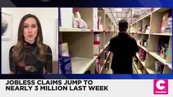 Jobless Claims Jump to Nearly 3 Million Last Week News Clip