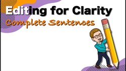 Editing for Clarity - Writing complete sentences Instructional Video