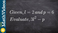 Evaluating an expression with two variables ex 2, (3l^2 - p); l = 2; p = 6 Instructional Video