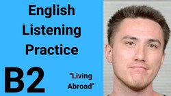 B2 English Listening Practice - Living Abroad Instructional Video