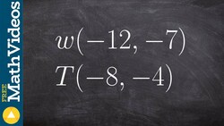 Find the midpoint between two points w(–12,–7), T(–8,–4) Instructional Video