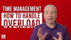 How to Handle Overload: When Time Management is Not Enough Instructional Video