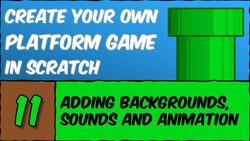 Adding Backgrounds, Sound Effects, and Animations to Scratch Game Instructional Video