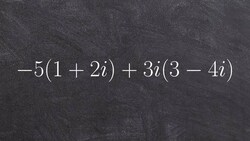 Tutorial - Simplifying Expressions with Complex numbers ex 5, -5(1 + 2i) + 3i(3 - 4i) Instructional Video