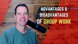 Advantages and Disadvantages of Working in Groups Instructional Video