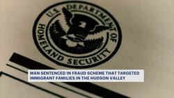 Man sentenced in scheme that defrauded immigrant families in Hudson Valley News Clip