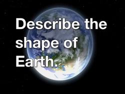 The Shape and Conditions of Earth Instructional Video